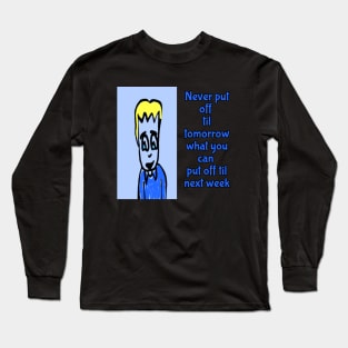 Never put off blue Long Sleeve T-Shirt